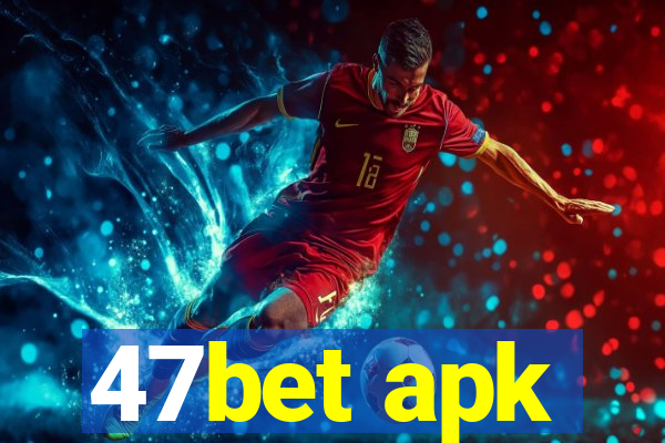 47bet apk